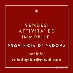 Vendesi attività ed immobile - Provincia di Padova