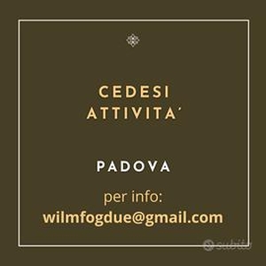 Cedesi attività - Padova (PD)
